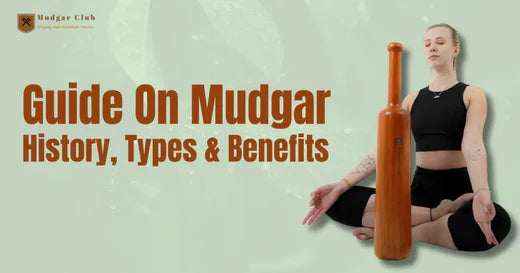 Guide on Mudgar: History, types and benefits